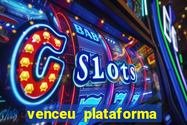 venceu plataforma de jogos